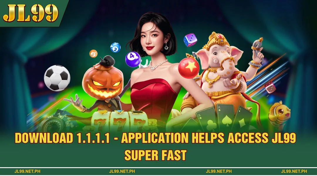 Download 1.1.1.1 - The App That Helps Access JL99 Super Fast