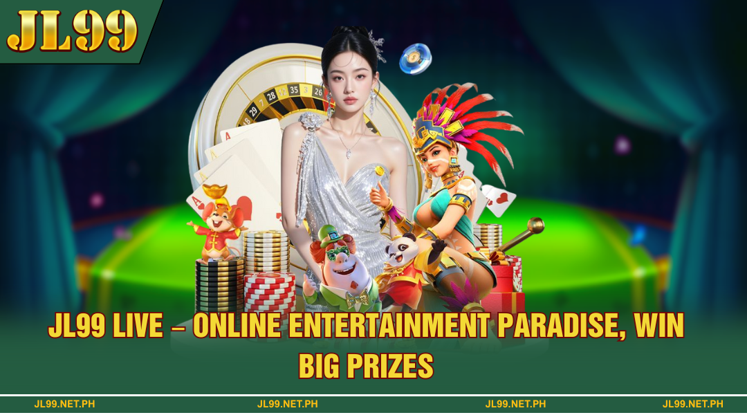 JL99 Live – Online Entertainment Paradise for Huge Rewards