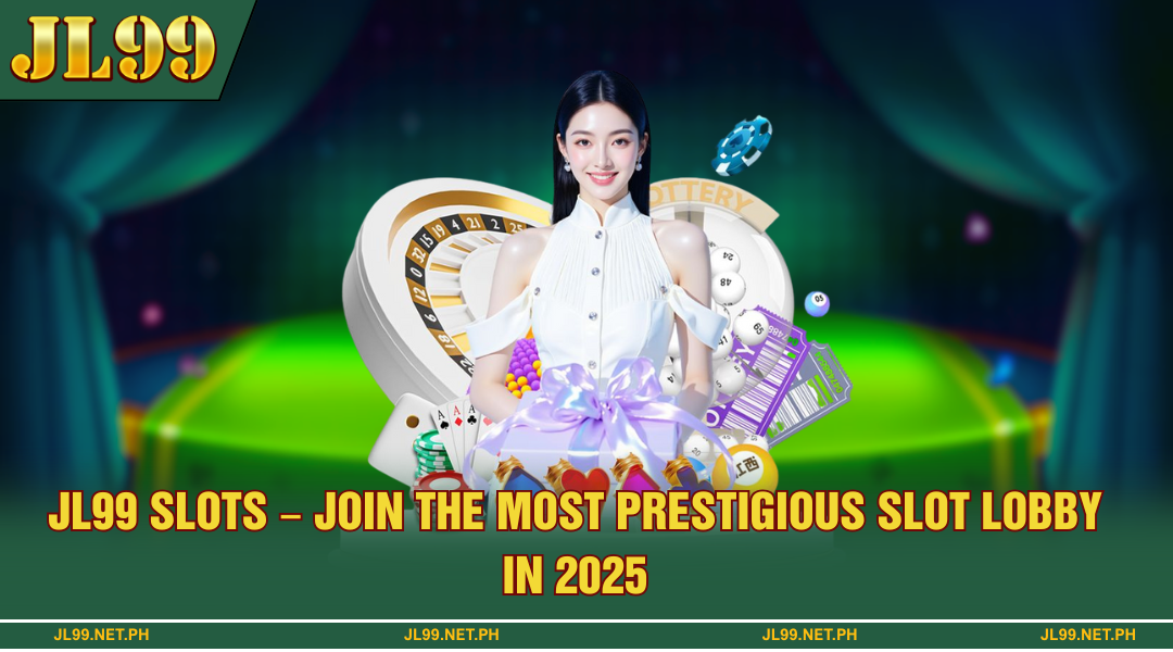JL99 Slots – Join the Most High-Class Jackpot Lobby of 2025