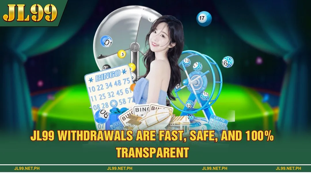 JL99 Withdrawal: Fast, Safe, And 100% Transparent!